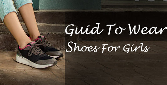 Guide to Wear Shoes for Girls